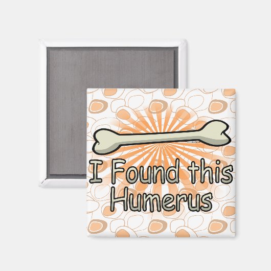 Ik vond dit Humerus Bone, grappig Magneet (Voorkant / Achterkant)