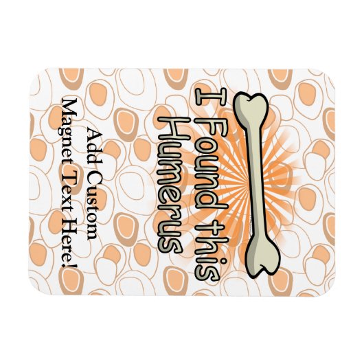 Ik vond dit Humerus Bone, grappig Magneet (Horizontaal)