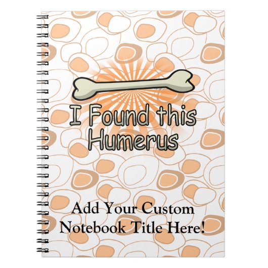 Ik vond dit Humerus Bone, grappig Notitieboek (Voorkant)