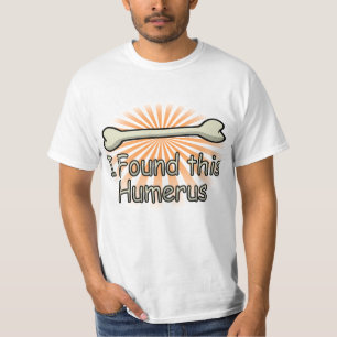 Ik vond dit Humerus Bone, grappig T-shirt