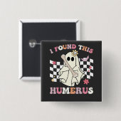 Ik vond dit humerus Halloween spook skelet Vierkante Button 5,1 Cm (Voorkant /achterkant)