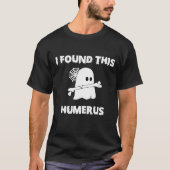 Ik vond dit Humerus T-shirt (Voorkant)