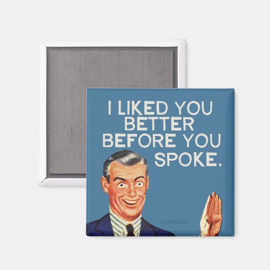 Ik vond je beter voor je sprak. magneet (Voorkant / Achterkant)