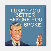 Ik vond je beter voor je sprak. magneet (Voorkant)