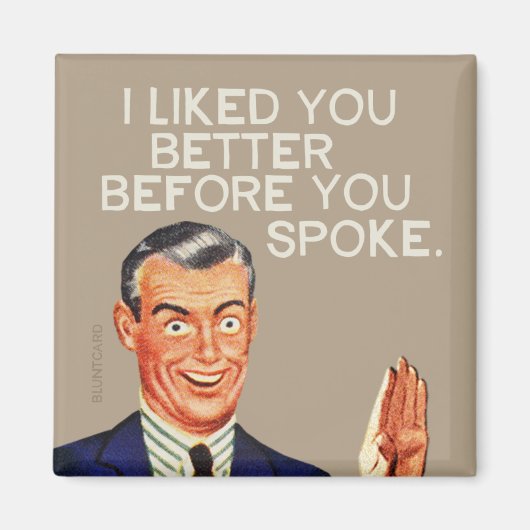 Ik vond je beter voor je sprak. magneet (Voorkant)