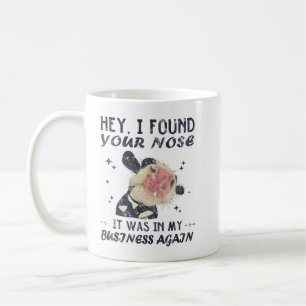 Ik vond je neus in mijn bedrijf. koffiemok