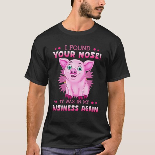 Ik vond je neus weer roze in mijn bedrijf t-shirt (Voorkant)