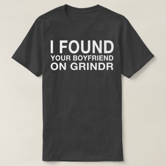 Ik vond je vriend op Grindr TShirt (Design voorkant)
