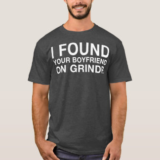 Ik vond je vriend op Grindr TShirt