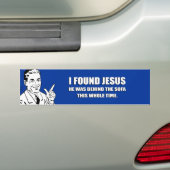 IK VOND JESUS, HIJ WAS ACHTER DE SOFA BUMPERSTICKER (Op auto)