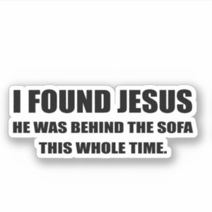 Ik vond Jezus en hij zat achter de bank Sticker