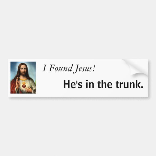 Ik vond Jezus. Hij zit in de kofferbak. Bumpersticker (Voorkant)