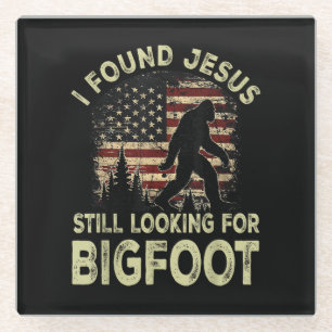 Ik vond Jezus nog steeds op zoek naar Bigfoot Grap Glazen Onderzetter