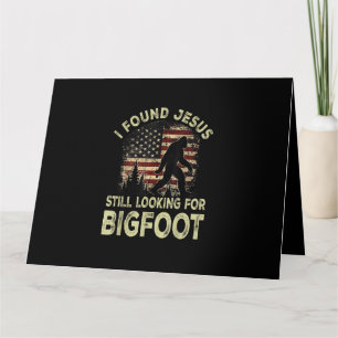 Ik vond Jezus nog steeds op zoek naar Bigfoot Grap Kaart
