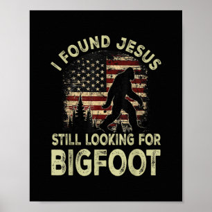 Ik vond Jezus nog steeds op zoek naar Bigfoot Grap Poster