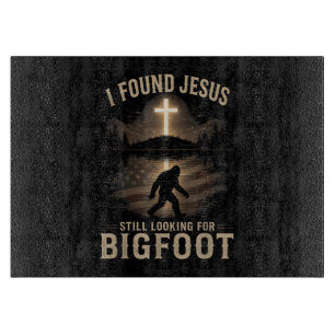 Ik vond Jezus nog steeds op zoek naar Bigfoot Grap Snijplank