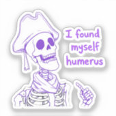 Ik vond mezelf humerus - grappig skelet woordspeli sticker (Voorkant)