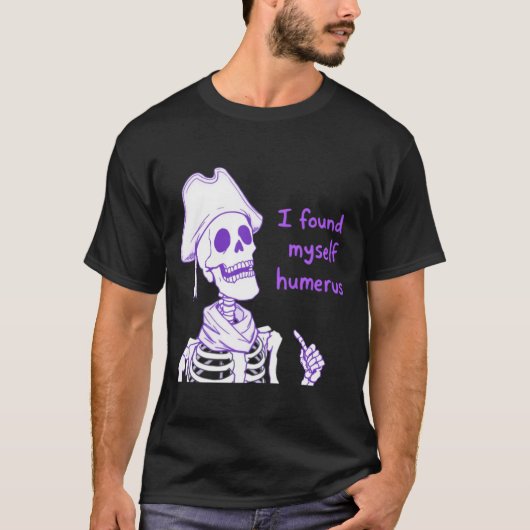 Ik vond mezelf humerus - grappig skelet woordspeli t-shirt (Voorkant)