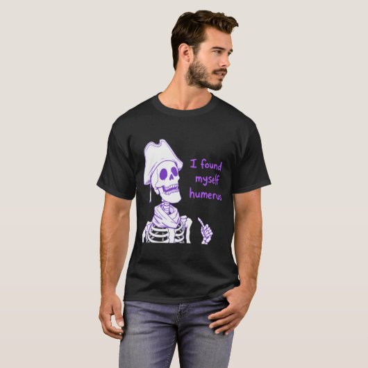 Ik vond mezelf humerus - grappig skelet woordspeli t-shirt (Voorkant volledig)