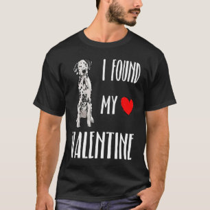 Ik vond mijn Dalmatische valentijnshond T-shirt