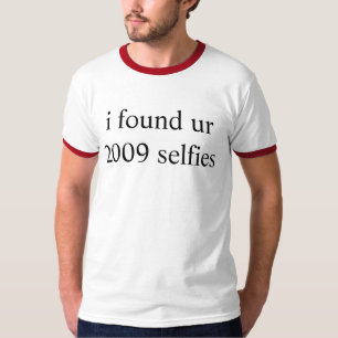 ik vond selfies van 2009 t-shirt