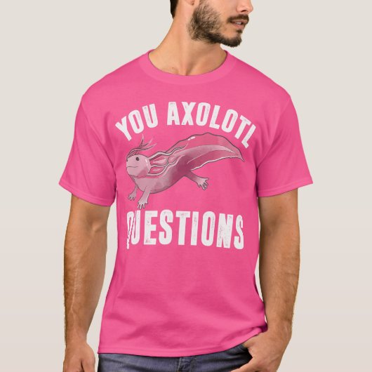 Ik vraag Axolotl Grappige Schattigee woordspeling T-shirt (Voorkant)