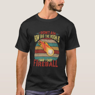Ik vraag me af hoe groot de zaal is als er vuurbal t-shirt