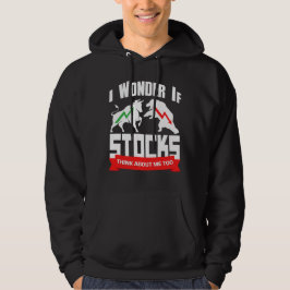 Ik vraag me af of aandelen denken over mij te dag  hoodie