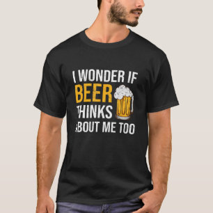Ik vraag me af of Beer denkt dat ik te grappig ben T-shirt
