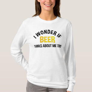 Ik vraag me af of bier ook aan mij denkt t-shirt