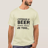 Ik vraag me af of bier ook over mij denkt t-shirt (Voorkant)