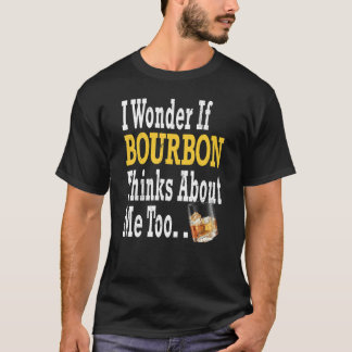 Ik vraag me af of Bourbon ook aan mij denkt Bourbo T-shirt
