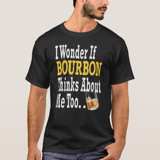 Ik vraag me af of Bourbon ook over mij denkt. T-shirt (Voorkant)