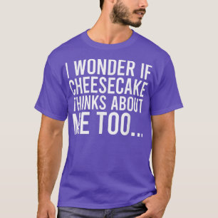 Ik vraag me af of Cheesecake denkt over mij Toofoo T-shirt