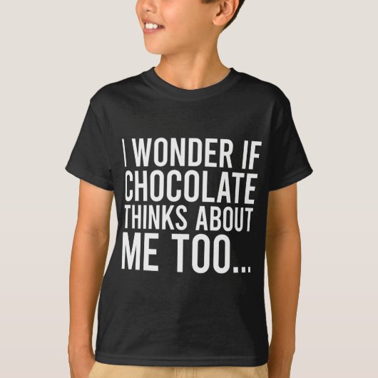 Ik vraag me af of chocolade denkt aan mij te eten  t-shirt (Voorkant)