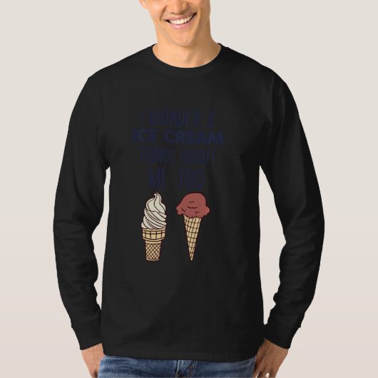 Ik vraag me af of Ice Cream ook over mij denkt T-shirt (Voorkant)