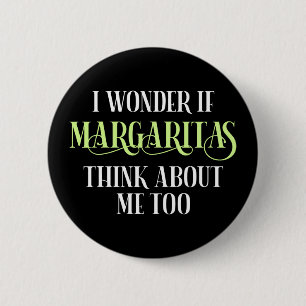 Ik vraag me af of Margaritas ook over mij denkt Ronde Button 5,7 Cm