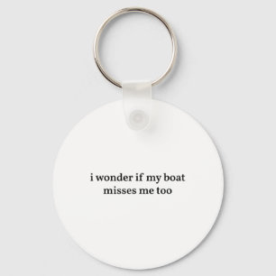 Ik vraag me af of mijn boot mij ook mist Bootvaren Sleutelhanger