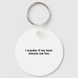 Ik vraag me af of mijn boot mij ook mist Varen Vis Sleutelhanger