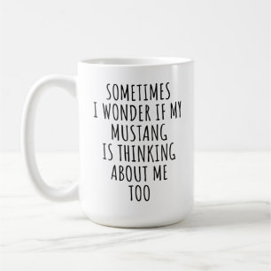 Ik vraag me af of mijn Mustang ook aan mij denkt Koffiemok