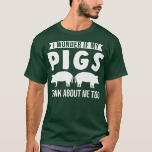 Ik vraag me af of mijn varkens ook aan mij denken t-shirt