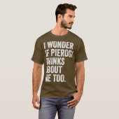 Ik vraag me af of Pierogi denkt dat ik te duiken b T-shirt (Voorkant volledig)