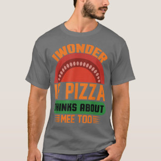 Ik vraag me af of Pizza denkt over mij ook over Lo T-shirt