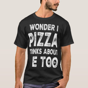 Ik vraag me af of Pizza denkt over mij ook over vo T-shirt