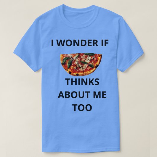 Ik vraag me af of Pizza ook over mij denkt T-shirt (Design voorkant)
