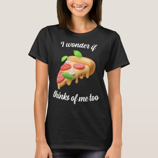 Ik vraag me af of Pizza ook over mij denkt T-shirt (Voorkant)