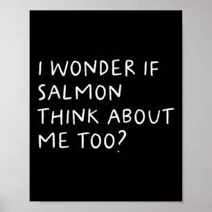 Ik vraag me af of Salmon ook aan mij Vist Poster