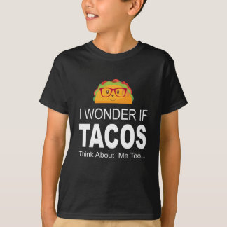 Ik vraag me af of Tacos denkt dat ik te grappig be T-shirt