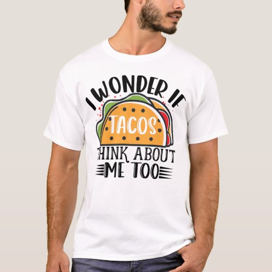 Ik vraag me af of Tacos denkt dat ik te Mexicaans T-shirt (Voorkant)