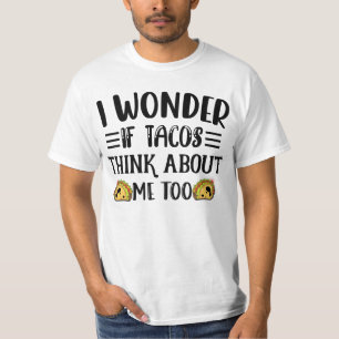 Ik vraag me af of Tacos denkt dat ik te Mexicaans T-shirt